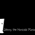 Johnny The Homicidal Maniac